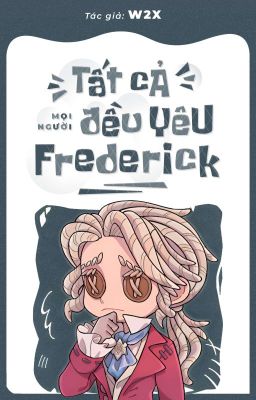[ AllFrederick ] [ 🔞 ] Tất Cả Mọi Người Đều Yêu Frederick