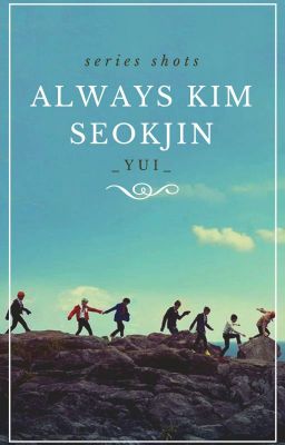 [AllJin][Series shots] Always Kim SeokJin
