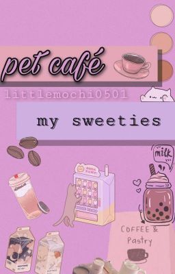 〖 AllRiki 〗my sweeties | the pet café - littlemochi0501