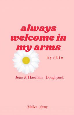 always welcome in my arms \ Jeno & Haechan | Donghyuck