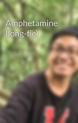 Amphetamine (long-fic)