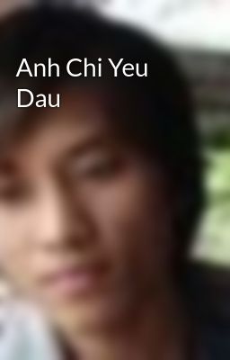 Anh Chi Yeu Dau