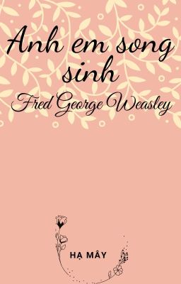 Anh em song sinh - {Fred x George}