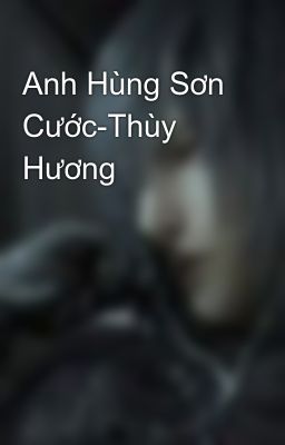 Anh Hùng Sơn Cước-Thùy Hương