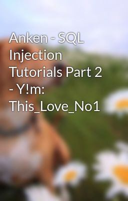 Anken - SQL Injection Tutorials Part 2 - Y!m: This_Love_No1