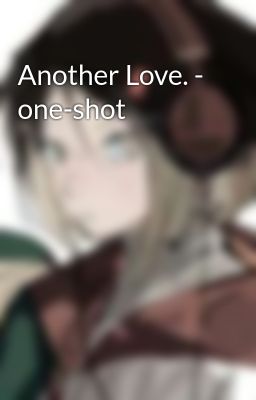Another Love. -  one-shot