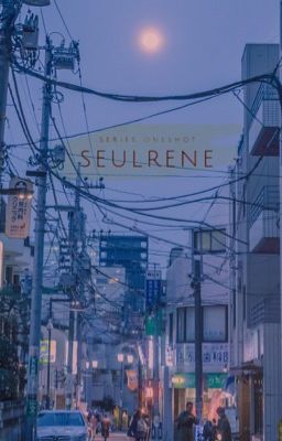 Anothersolution - Seulrene [Series oneshot]