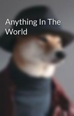 Anything In The World
