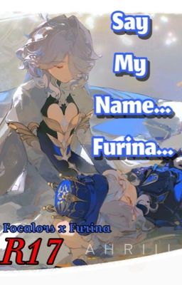 [AOB] Say My Name... Furina...-R17