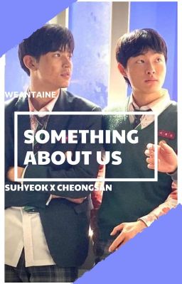 [AOUAD] [Suhyeok x Cheongsan] Something About Us