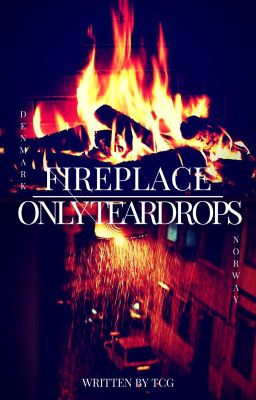 [APH/DenNor] Fireplace/Only Teardrops