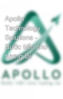 Apollo Technology Solutions - Bước tiến cho tương lai