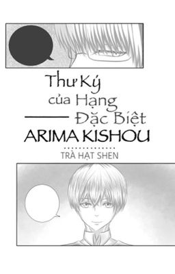 [Arima x Kaneki] Thư Ký Của Hạng Đặc Biệt Arima Kishou