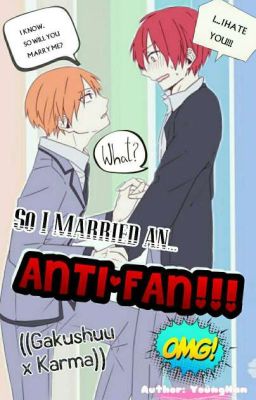 [AsanoxKarma] TÔI đã kết hôn với một ANTI-FAN!!!