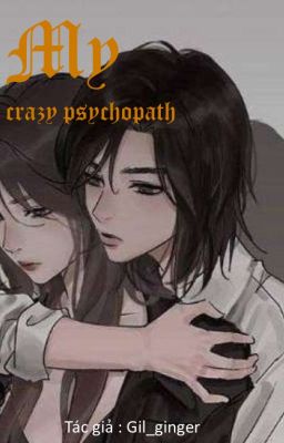 [Ashley x Noah] [Girl love] My crazy psychopath - Kẻ tâm thần điên loạn của tôi