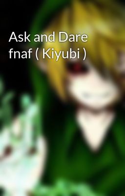 Ask and Dare fnaf ( Kiyubi ) 