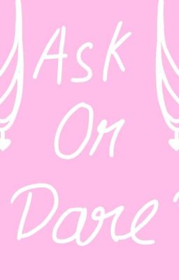 Ask or Dare ( Dorabase )