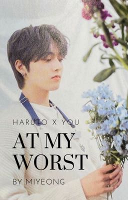 At My Worst [Haruto x You]