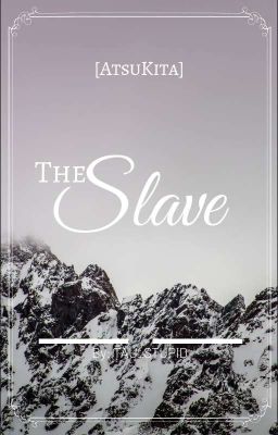 [AtsuKita] The Slave 