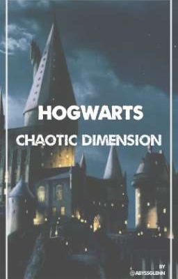 [AU] Hogwarts - Chaotic Dimension
