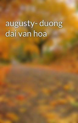augusty- duong dai van hoa