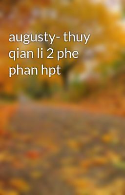 augusty- thuy qian li 2 phe phan hpt