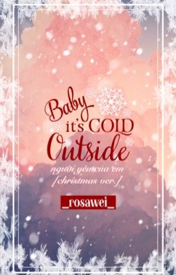baby it's cold outside |laiwoojinie|