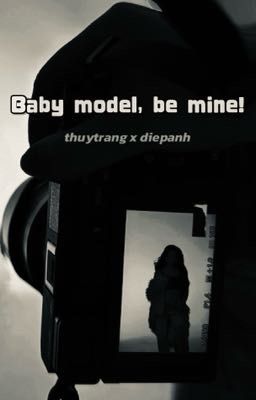 Baby model, be mine! [Thuy Trang x Diep Anh]