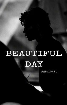 [Bác Chiến] [Hoàn] Beautiful Day 
