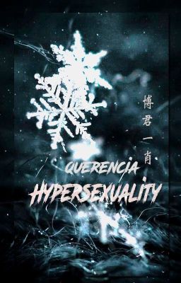 【Bác Quân Nhất Tiêu - 博君一肖】Oneshot: Hypersexuality