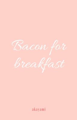 Bacon for breakfast [AllBaek]