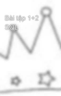 Bài tập 1+2 SQL