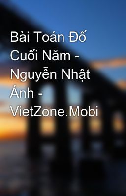 Bài Toán Ðố Cuối Năm - Nguyễn Nhật Ánh - VietZone.Mobi