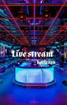 ° BajiKazu ° × Live Stream