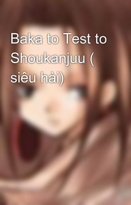 Baka to Test to Shoukanjuu ( siêu hài)