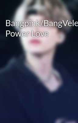 Bangpink/BangVelet- Power Love