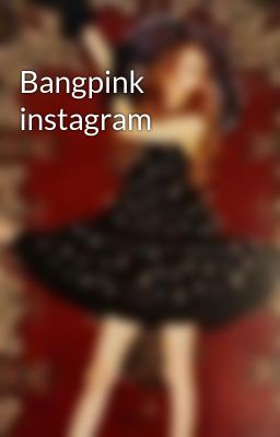Bangpink instagram