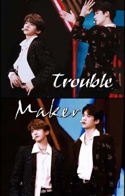 [Bạo Phong Châu Vũ] Trouble Maker