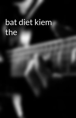 bat diet kiem the