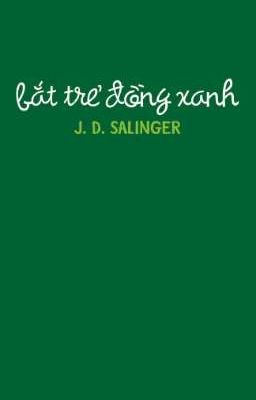 Bắt Trẻ Đồng Xanh (The Catcher in the Rye)- J.D.Salinger
