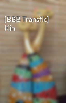 [BBB Transfic] Kin