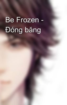 Be Frozen - Đóng băng