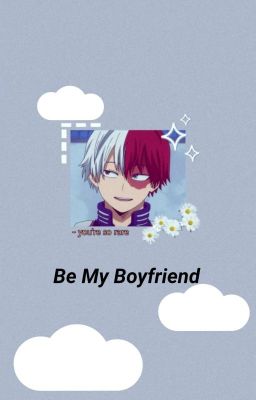 Be My Boyfriend ||shouto&you||