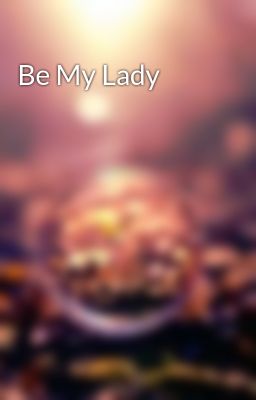 Be My Lady