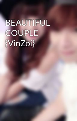 BEAUTIFUL COUPLE {VinZoi}