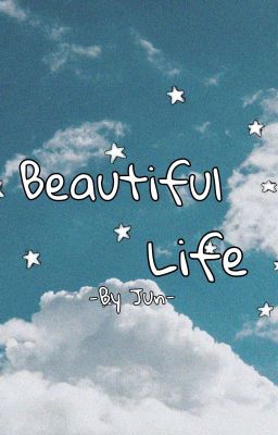 Beautiful life