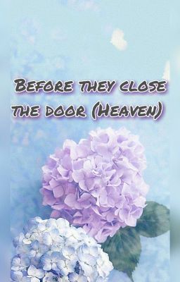 Before they close the door (Heaven)