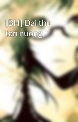 [BH] Dai thu tan nuong