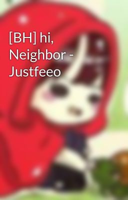 [BH] hi, Neighbor - Justfeeo