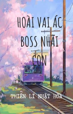 [BH]_Hoài vai ác Boss nhãi con ( ABO ) - Thiên Lí Nhật Hòa